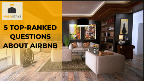 5 TOP-RANKED QUESTIONS ABOUT AIRBNB